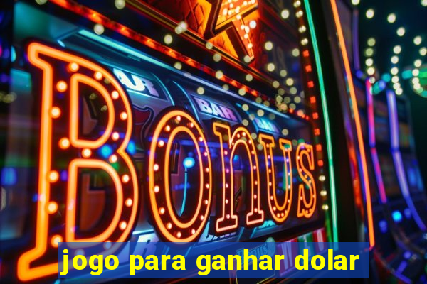 jogo para ganhar dolar